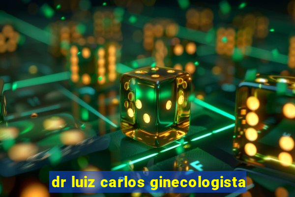 dr luiz carlos ginecologista